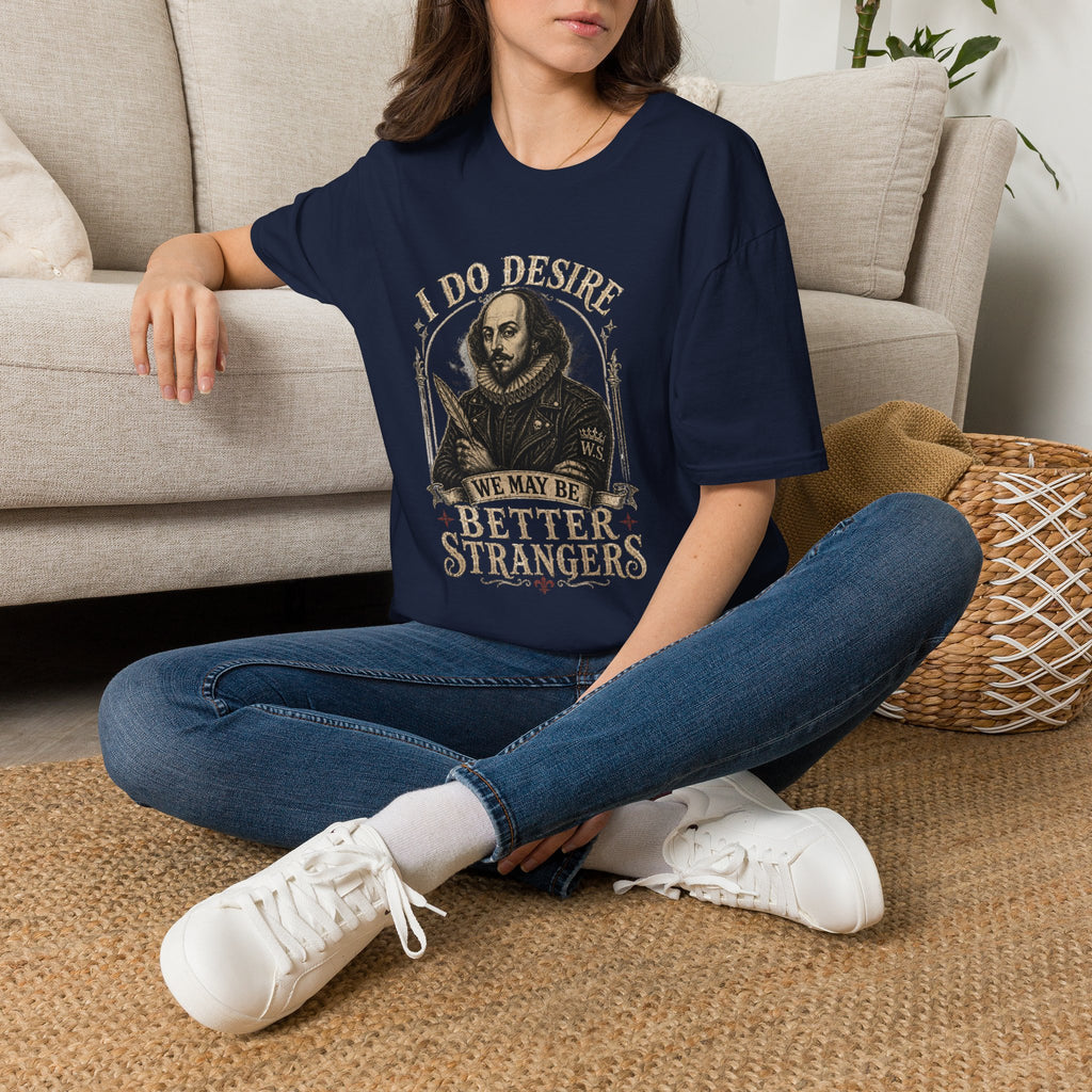 I Do Desire Shakespeare portrait T-Shirt | We May Be Better Strangers quote