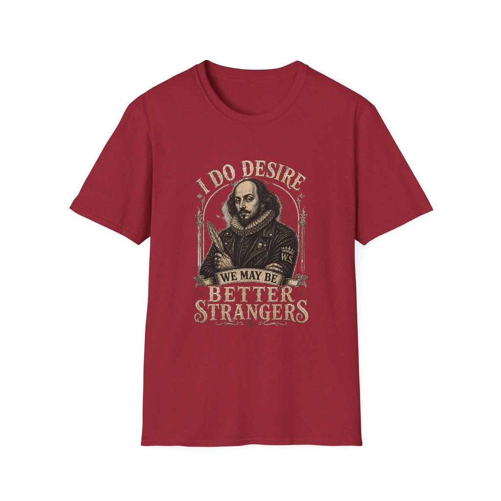 I Do Desire Shakespeare portrait T-Shirt | We May Be Better Strangers quote