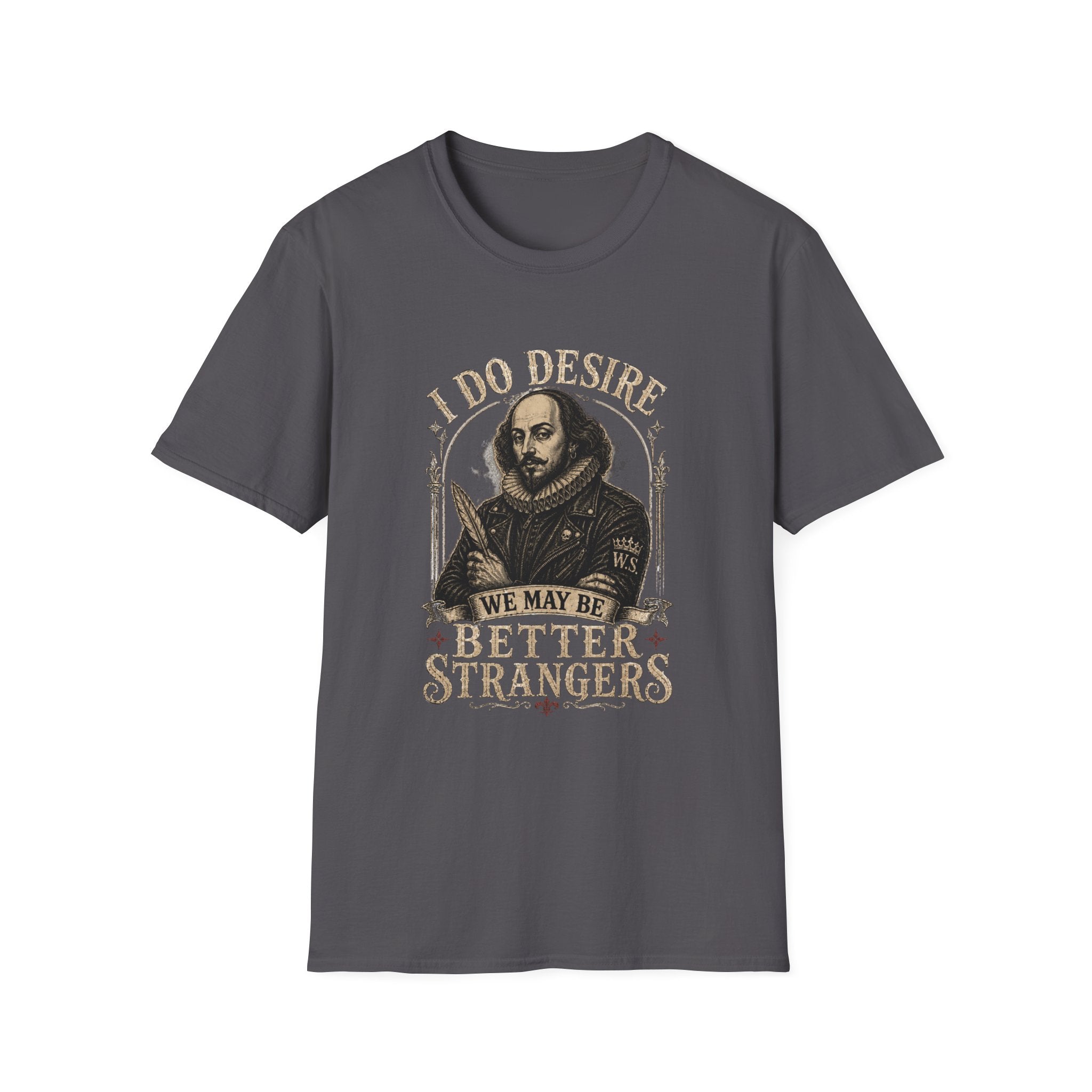 I Do Desire Shakespeare portrait T-Shirt | We May Be Better Strangers quote