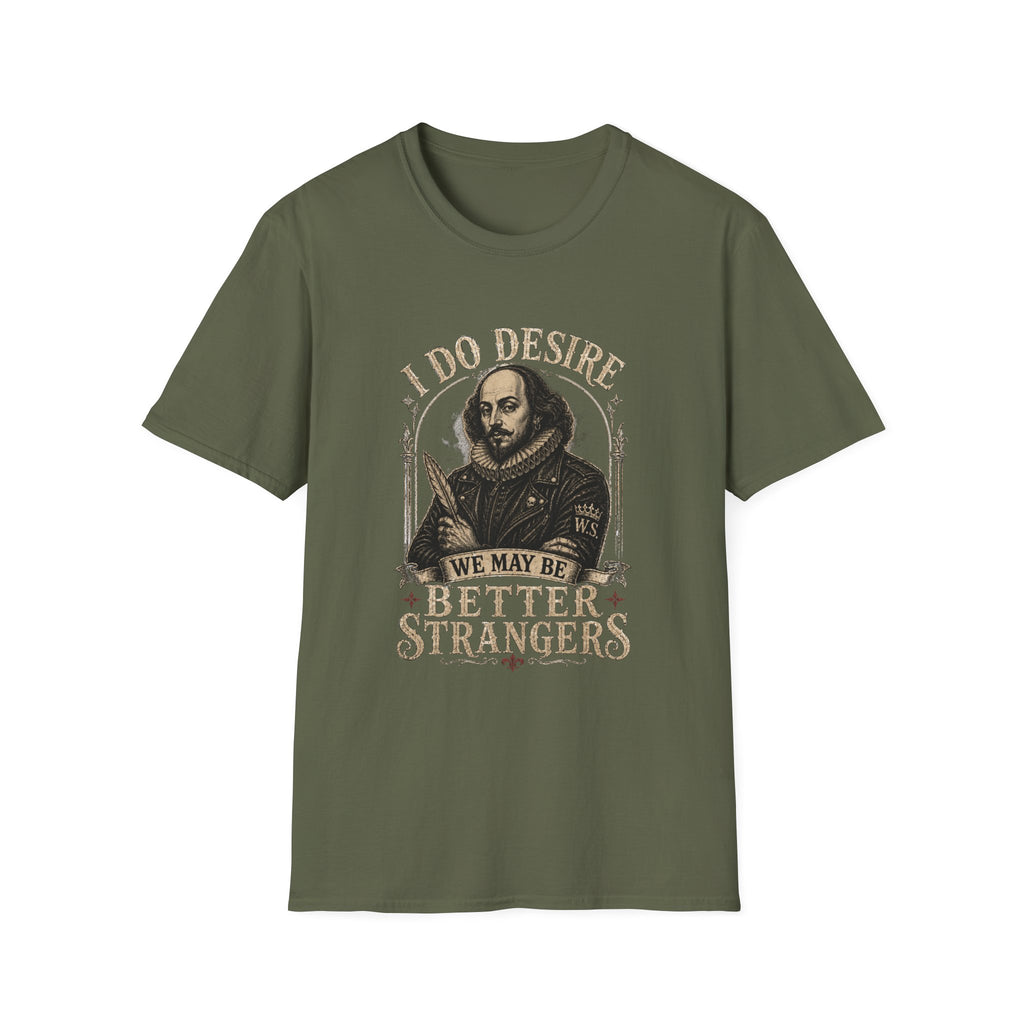 I Do Desire Shakespeare portrait T-Shirt | We May Be Better Strangers quote